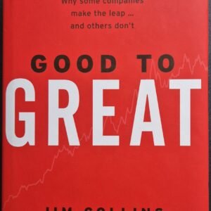 Good To Great: Why Some Companies Make the Leap and Others Don't