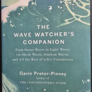 The Wave Watcher's Companion: From Ocean Waves to Light Waves via Shock Waves, Stadium Waves and All the Rest of Life's Undulations