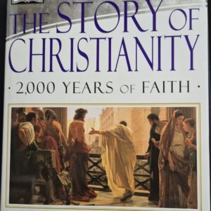 The Story of Christianity: 2000 Years of Faith