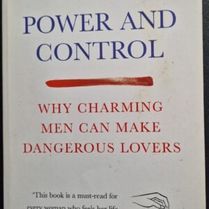 Power and Control: Why Charming Men Can Make Dangerous Lovers: