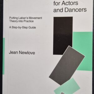 Laban For Actors and Dancers: Putting Laban's Movement: Theory and Practice - A Step by Step Guide