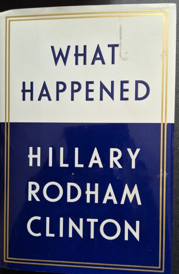 What Happened: Hillary Rodham Clinton