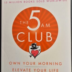 The 5 AM Club: Own Your Morning Elevate Your Life by Robin Sharma