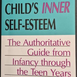 Raise Your Child's Inner Self-Esteem: The Authorative Guide From