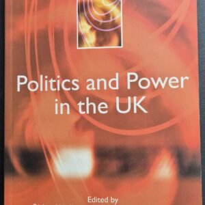 Politics and Power in the UK by Richard Hefferman and Grahame Thomson