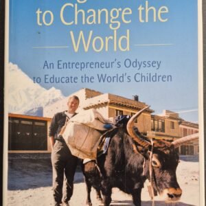 Leaving Microsoft To Change The World: An Entrepreneur's Odyssey To Educate The World's Children