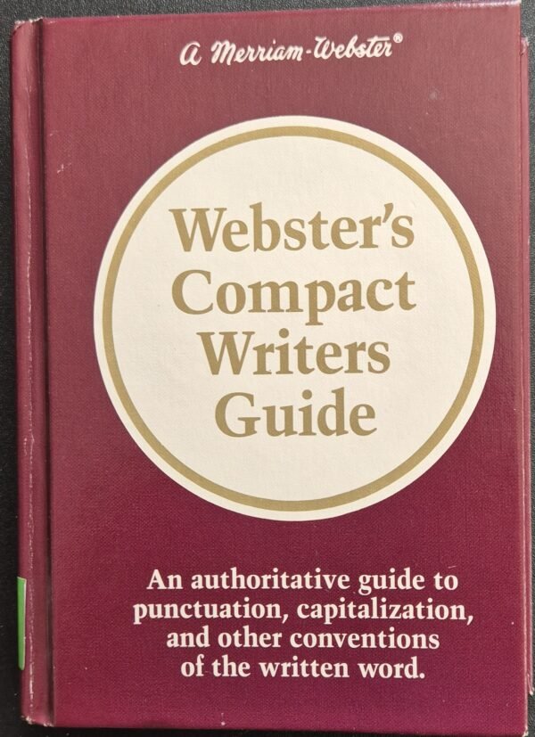 Webster's Compact Writers Guide: An Authoritative Guide To Punctuation, Capitalization, and Other Conventions of The Written Word