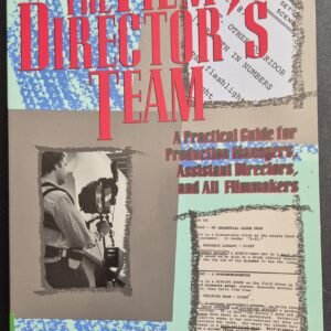 The Film Director's Team: A Practical Guide For Production Managers, Assistant Managers and All Filmmakers by