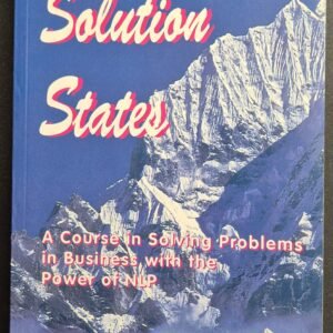 Solution States: A Course In Solving Problems In Business With The Power of NLP by Sid Jacobson