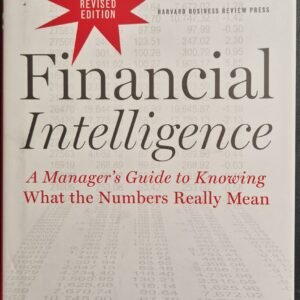 Financial Intelligence: A Manager's Guide to Knowing What the Numbers Really Mean by Karen Berman + Joe Knight with John Case
