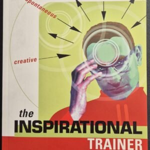 The Inspirational Trainer: Making Your Training Flexible, Spontaneous & Creative by Paul Z. Jackson