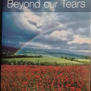 Beyond Our Tears: Resources In Times of Remembrance by Churches Together In Britain and Ireland