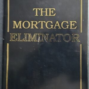 The Mortgage Eliminator by David A. Benson