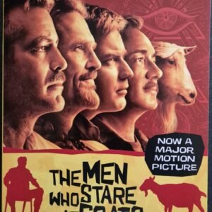 The Men Who Stare At Goats: This True Story About What Happened When a Small Group of Men - Highly Placed Within The United States Military, The Government And The Intelligence Services - Began Believing In Very Strange Things by Jon Ronson