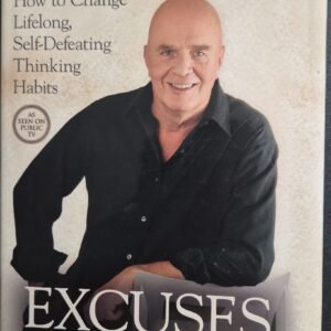Excuses Begone! How to Change Lifelong Self-Defeating Thinking Habits by D. Wayne W. Dyer