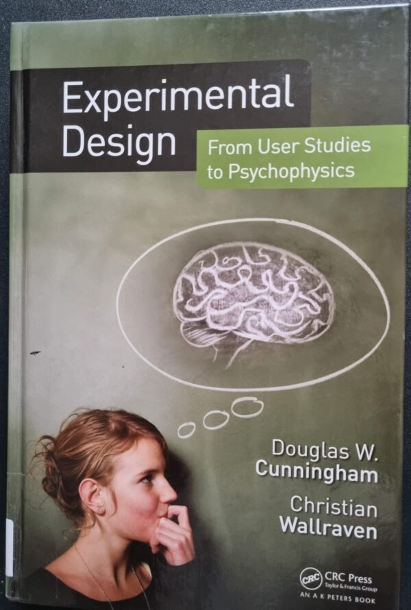 Experimental Design: From User Studies to Psychophysics by Douglas Cunningham & Christian Wallraven