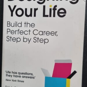 Designing Your Life: Build the Perfect Career, Step by Step by Bill Burnett & Dave Evans