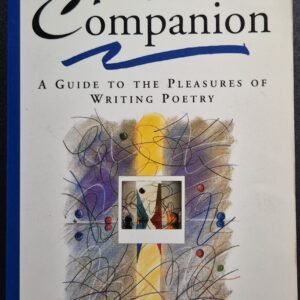 The Poet's Companion: A Guide to the Pleasures o Writing Poetry by Kim Addonizio and Dorianne Laus