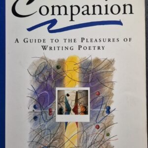 The Poet's Companion: A Guide to the Pleasures of Writing Poetry by Kim Addonizio and Dorianne Lux