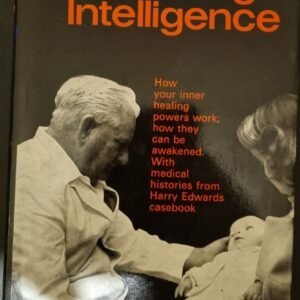 The Healing Intelligence: How Your Inner Healing Power's Work: How They Can Be Awakened With Medical Histories by Harry Edwards
