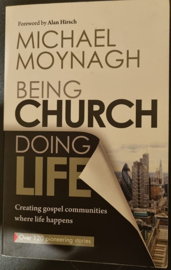 Being Church Doing Life: Creating Gospel Communities Where Life Happens