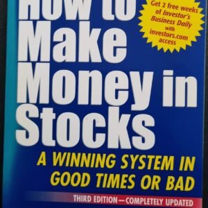 How To Make Money In Stocks: A Winning System In Good Times Or Bad by William J. O'Neil