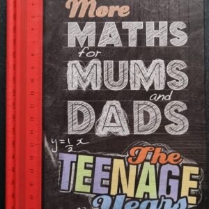 More Maths For Mums And Dad's: The Teenage Years