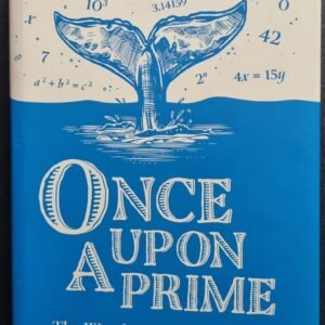 Once Upon A Prime: The Wondrous Connections Between Mathematics And Literature by Sarah Hart