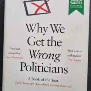Why We Get The Wrong Politicians by Isabel Hardman