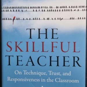 The Skillful Teacher: On Technique, Trust, And Responsiveness in the Classroom by Stephen D. Brookfield