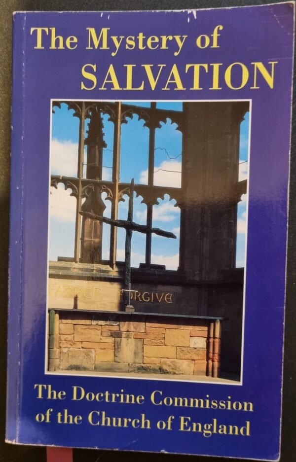 The Mystery of Salvation: The Doctrine Commission of the Church of England