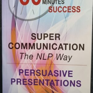 Super Communication: The NLP Way: Persuasive Communication