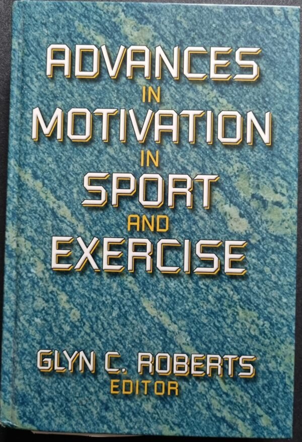 Advances in Motivation in Sports and Exercise by Glyn C. Roberts