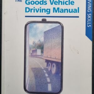 The Goods Vehicle Driving Manual: DSA Driving Skills