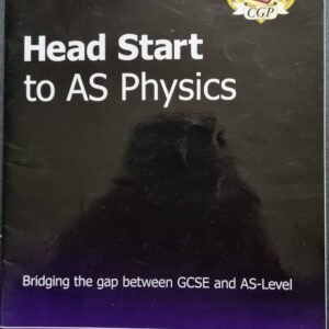 Head Start to AS Physics: Bridging The Gap GCSE and AS-Level by CCG