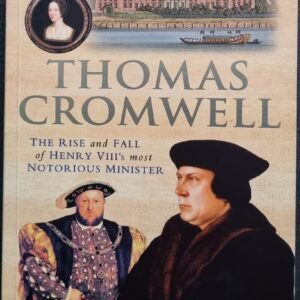 Thomas Cromwell: The Rise and Fall of Henry VIII's Most Notorious Minister by Robert Hutchinson