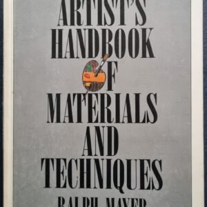 Artists Handbook of Materials and Techniques by Ralph Mayer