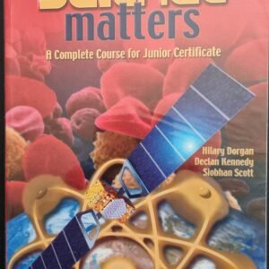 Science Matters: A Complete Course For Junior Certificate by Hilary Drogan, Declan Kennedy and Siobhan Scott