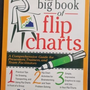 The Big Book of Flip Charts: A Comprehensive Guide For Presenters, Trainers And Team Facilitators by Robert William Lucas