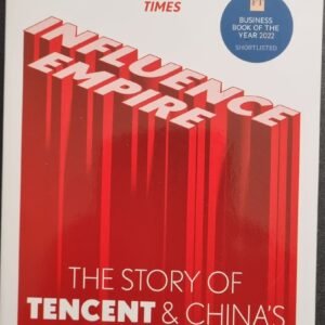 Influence Empire: The Story of Tencent & China's Tech Ambition by Lulu Yulen Chen