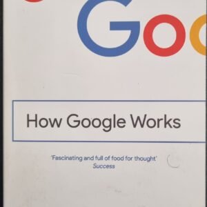 How Google Works by Eric Schmidt & Jonathan Rosenberg