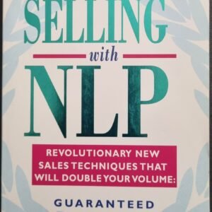 Selling With NLP: Revolutionary New Sales Techniques That Will Double Your Volume: Guaranteed by Kerry L Johnson