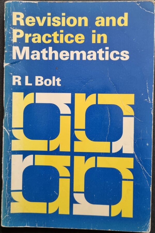 Revision And Practice in Mathematics by R.L Bolt