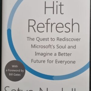 Hit Refresh: Thev Quest to Rediscover Microsoft's Soul And Imagine a Better Future For Everyone by Satya Nadella