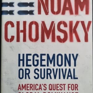 Hegemony or Survival: America's Quest For Global Dominance by Noam Chomsky