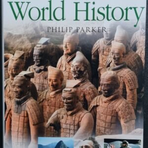 World History: Civilizations. Events. Ideas. Great Lives. Discoveries: Eyewitness Companions by Philip Parker