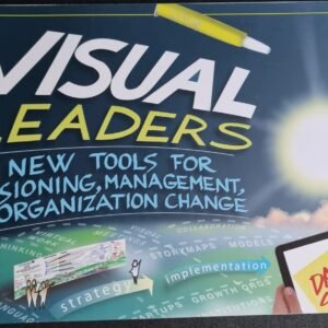 Visual Leaders: New Tools For Visioning, Management, & Organization Change by David Sibbet