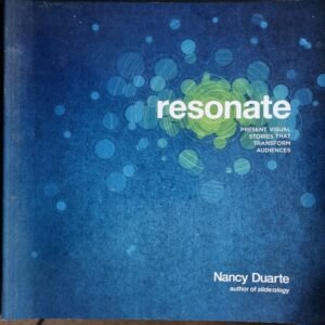 Resonate: Present Visual, Stories, That Transform Audience by Nance Duarte