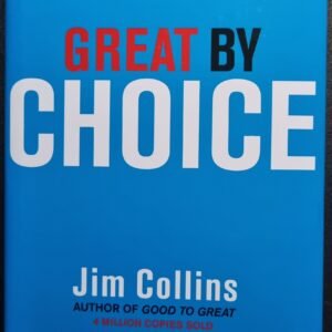 Great By Choice: Uncertainty, Chaos, And Luck - Why Some Thrive Despite Them All by Jim Collins and Morten T. Hansen