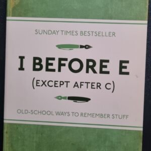 I Before E (Except After C): Old School Ways to Remember Stuff by Judy Parkinson